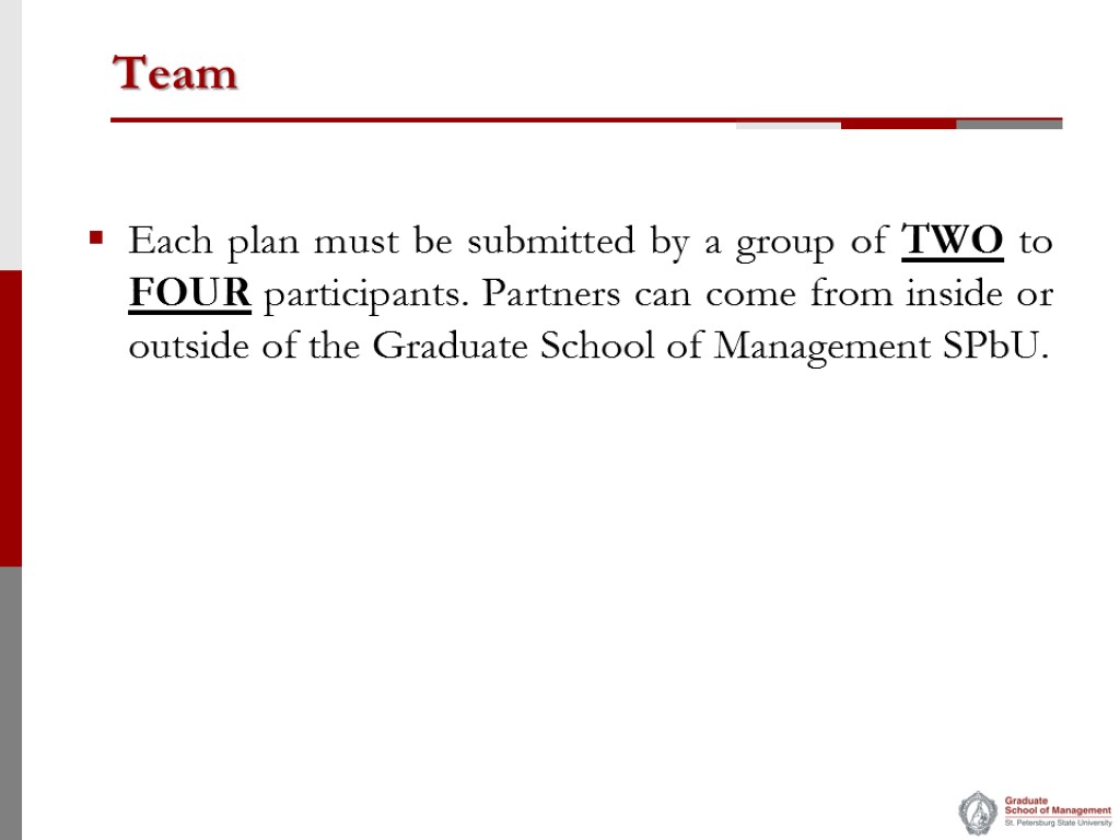 Team Each plan must be submitted by a group of TWO to FOUR participants.